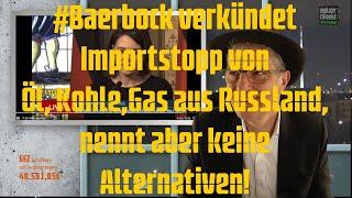 #Baerbock verkündet Importstopp von Öl, Kohle und Gas aus Russland - nennt aber keine Alternative!
