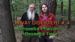 Arvay diskutiert (4) - mit Wolf-Dieter Storl: Umseelte Pflanzen - Beseelte Tiere