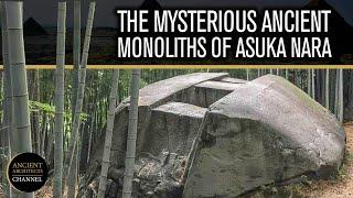 The Mysterious Monoliths of Asuka Nara | Ancient Architects