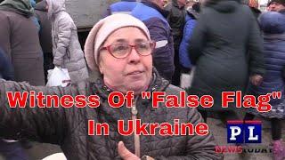 Witness Exposes "False Flag" Operation In Ukraine