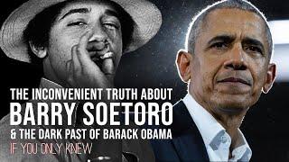 The Inconvenient Truth About Barry Soetoro  |  the Dark Past of Barack Obama |  IF YOU ONLY KNEW