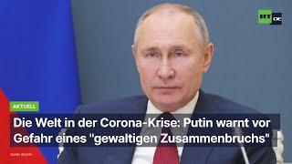 Die Welt in der Corona-Krise: Putin warnt vor Gefahr eines "gewaltigen Zusammenbruchs"