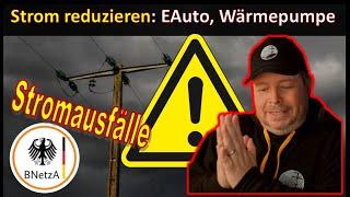 Stromausfälle wahrscheinlich- Neu Begrenzung Strom E Auto, Wärmepumpe  Bundesnetzagentur