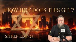How Hot Does This Get? SITREP 10.09.23