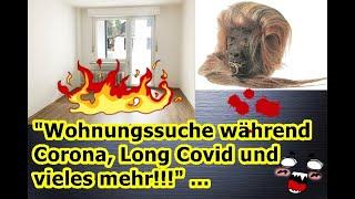 "Wohnungssuche während Corona, Long Covid und vieles mehr!!!" ...