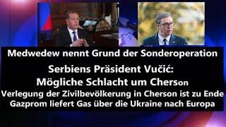 Russland: Medwedew nennt Grund der Sonderoperation - Serbiens Präsident Mögliche Schlacht um Cherson