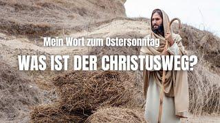 Mein Wort zum Ostersonntag - Was ist der Christusweg? (Vorsicht: sehr spiritueller Content)