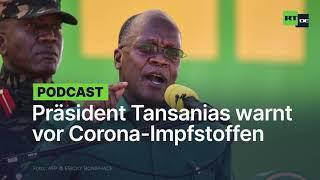 Magufuli meldet sich zurück: Tansanischer Präsident warnt vor Corona-Impfstoffen