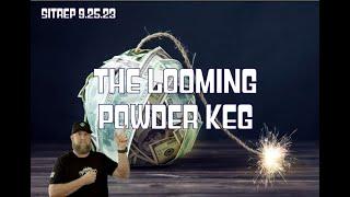 The Looming Powder Keg. SITREP 9.25.23