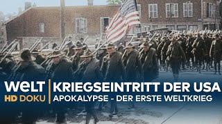 Teil 4 - Apokalypse - DER ERSTE WELTKRIEG - Kriegseintritt der USA | HD Doku