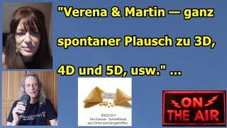 "Verena & Martin in einem spontanen Plausch zu 3D, 4D & 5D, usw.“ ...