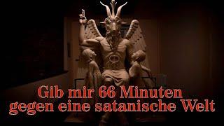 Gib mir 66 Minuten gegen eine satanische Welt - Die Wahrheit ist in Dir