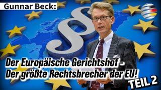 Der Europäische Gerichtshof - Der größte Rechtsbrecher der EU! - Teil 2 | Gunnar Beck