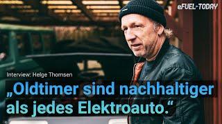 Oldtimer sind nachhaltiger als E-Fahrzeuge...Helge Thomsen im Interview mit eFUEL-TODAY