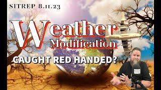 Weather Modification - Caught Red Handed! SITREP 8.11.23