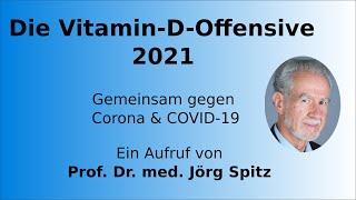 Mit der Vitamin D Offensive 2021 gegen Corona und COVID-19 – Ein Aufruf von Prof. Dr. med. Jörg Spit