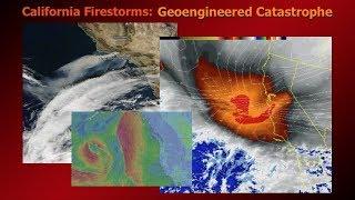 California Firestorms: Geoengineered Catastrophe ( Dane Wigington Geoengineering Watch )