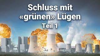 Gas, Atomkraft, Kohle, Öl - Schluss mit «grünen» Lügen (Teil 1)