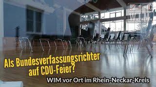 Als Bundesverfassungsrichter auf CDU-Feier? WIM vor Ort im Rhein-Neckar-Kreis