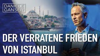 Der verratene Frieden von Istanbul  (Dr. Daniele Ganser, 1.2.24)
