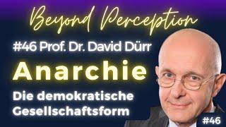 #46 | Anarchie: Die demokratische Gesellschaftsform + Irrglaube Gewaltmonopol | Prof. Dr. David Dürr