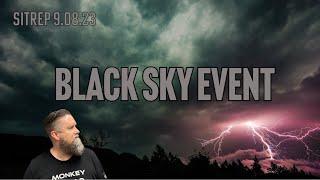 Black Sky Event Coming? SITREP 9 8 23