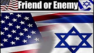 Israel: Friend or Enemy