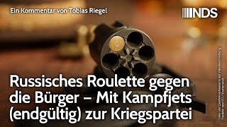 Russisches Roulette gegen die Bürger – Mit Kampfjets (endgültig) zur Kriegspartei. Tobias Riegel NDS