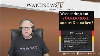 Was ist dran am Völkermord an uns Deutschen? - Wake News Radio/TV 20180201