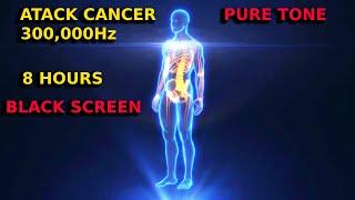 ATTACK CANCER pure tone 300,000 Hz frequency healing | BLACK SCREEN