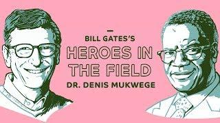 Bill Gates’s Heroes in the Field: Dr. Denis Mukwege