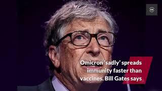 Omicron ‘sadly’ spreads immunity faster than vaccines. Bill Gates says