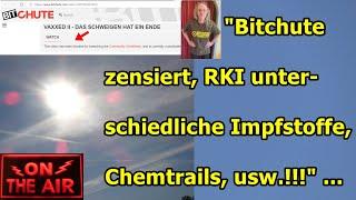 "Bitchute zensiert, RKI unterschiedliche Impfstoffe, Chemtrails, usw.!!!" ...
