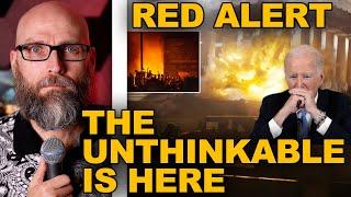 RED ALERT - THE UNTHINKABLE IS HAPPENING - PREPARE NOW