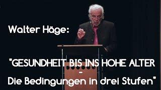 Walter Häge: "GESUNDHEIT BIS INS HOHE ALTER - Die Bedingungen in drei Stufen"