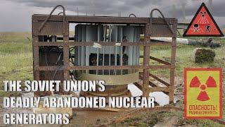 The Soviet Union's Deadly Abandoned Nuclear Generators