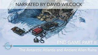 Endgame Part II: The Antarctic Atlantis & Ancient Alien Ruins - Narrated by David Wilcock