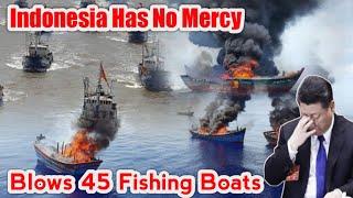 Indonesia has NO MERCY! Blows Up 45 Fishing Ships and Sinks Them ALL