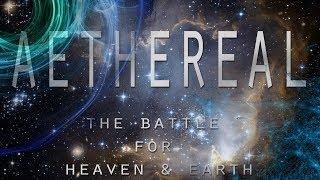 AETHEREAL - The Battle for Heaven and Earth (Biblical Cosmology Documentary)