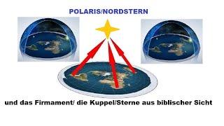 Erde-Dom - tolles Video - Polaris und das Firmament/ die Kuppel/Sterne aus biblischer Sicht