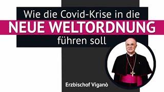 Erzbischof Viganò: Wie die Covid-Krise in die Neue Weltordnung führen soll!