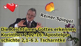 Die Reichtümer Gottes erkennen Korinther 2,12-16: Apostelgeschichte 2,1-6 J. Tscharntke
