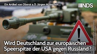 Wird Deutschland zur europäischen Speerspitze der USA gegen Russland? | Jürgen Hübschen NDS-Podcast