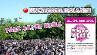 ???? Live aus Berlin 23.05.2021 - Park grüne Meile - Gedächtniskirche - Pfingsten in Berlin Demo