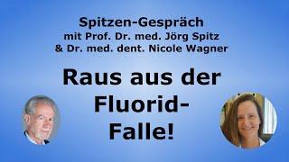 Raus aus der Fluorid-Falle - Spitzen-Gespräch mit Dr. dent. Nicole Wagner & Prof. Dr. Jörg Spitz