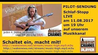 Pilot-Sendung Schlaf-Stopp mit Martin neu beim Wake News Music Channel LIVE am 11.08.2017