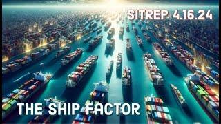 The Ship Factor - SITREP 4.16.24