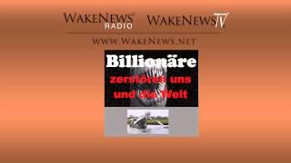 Billionäre zerstören uns und die Welt - Wake News Radio/TV 20140812 neu