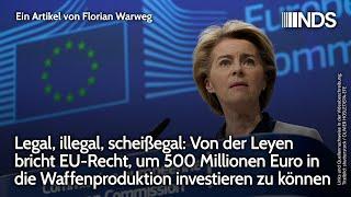 Legal, illegal, scheißegal: Von der Leyen bricht EU-Recht – 500 Millionen Euro in Waffenproduktion