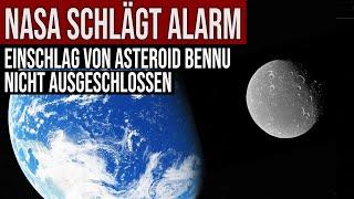 NASA schlägt Alarm - Asteroid Bennu gefährlicher als angenommen - Einschlag nicht ausgeschlossen